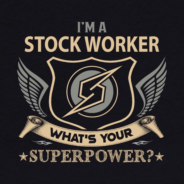 Stock Worker T Shirt - Superpower Gift Item Tee by Cosimiaart